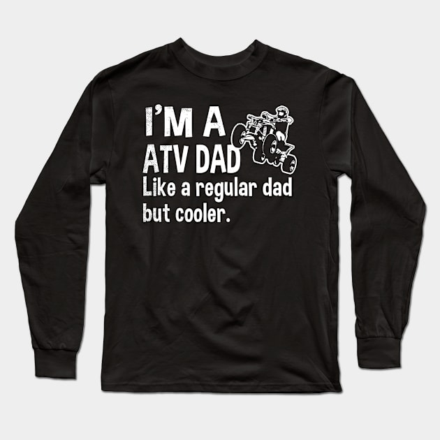 all terrain vehicles Funny dad definition theme Long Sleeve T-Shirt by tmuzaa